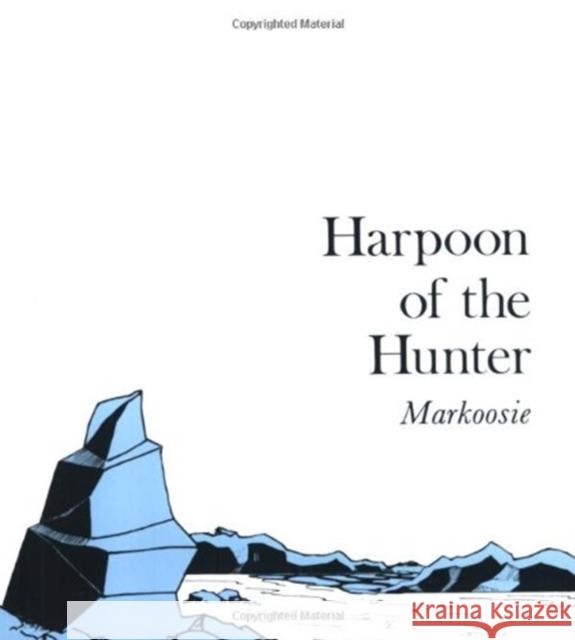 Harpoon of the Hunter Markoosie                                Germaine Arnaktauyok 9780773502321 McGill-Queen's University Press - książka