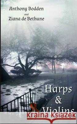 Harps & Violins: A Story of Redemption Ziana D Anthony Bodden 9781512283136 Createspace - książka