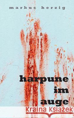 Harpune im Auge Markus Herzig 9783749453511 Books on Demand - książka