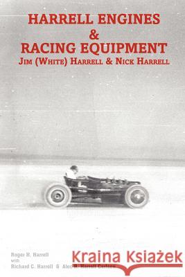 Harrell Engines & Racing Equipment: Jim (White) Harrell & Nick Harrell Roger H. Harrell Alec R. Harrel Richard C. Harrell 9781439225752 Booksurge Publishing - książka