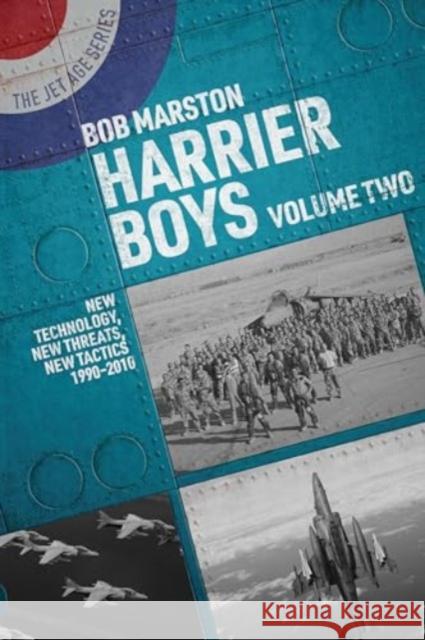 Harrier Boys: Volume Two: New Threats, New Technology, New Tactics, 1990-2010 Bob Marston 9781911714132 Grub Street Publishing - książka