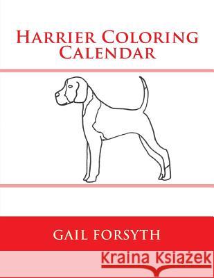 Harrier Coloring Calendar Gail Forsyth 9781511545075 Createspace - książka