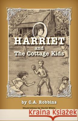 Harriet and the Cottage Kids C.A. Robbins David White  9781614930648 The Peppertree Press - książka