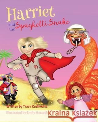 Harriet and the Spaghetti Snake Tracy Kushwaha Emily Hercock 9781546518297 Createspace Independent Publishing Platform - książka