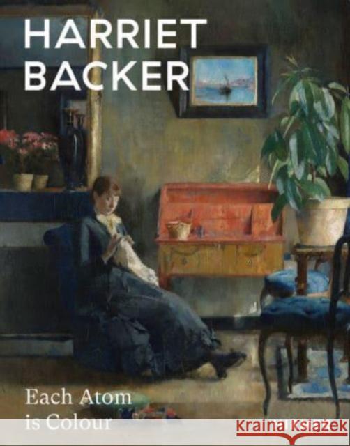 Harriet Backer: Each Atom is Colour  9783777442105 Hirmer Verlag - książka