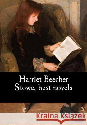 Harriet Beecher Stowe, best novels Stowe, Harriet Beecher 9781975893088 Createspace Independent Publishing Platform - książka