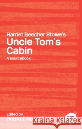 Harriet Beecher Stowe's Uncle Tom's Cabin: A Routledge Study Guide and Sourcebook Rosenthal, Debra J. 9780415234740  - książka
