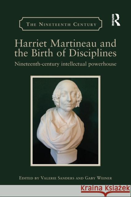 Harriet Martineau and the Birth of Disciplines: Nineteenth-Century Intellectual Powerhouse Valerie Sanders Gaby Weiner 9780367175801 Routledge - książka