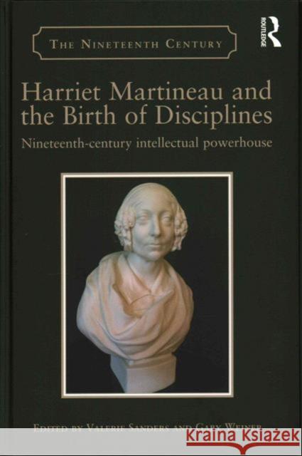 Harriet Martineau and the Birth of Disciplines: Nineteenth-Century Intellectual Powerhouse Valerie Sanders Gaby Weiner 9781472446930 Routledge - książka