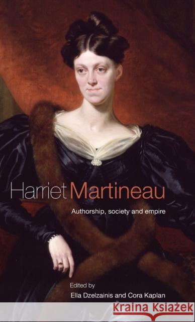 Harriet Martineau: Authorship, Society and Empire Dzelzainis, Ella 9780719081330 Manchester University Press - książka