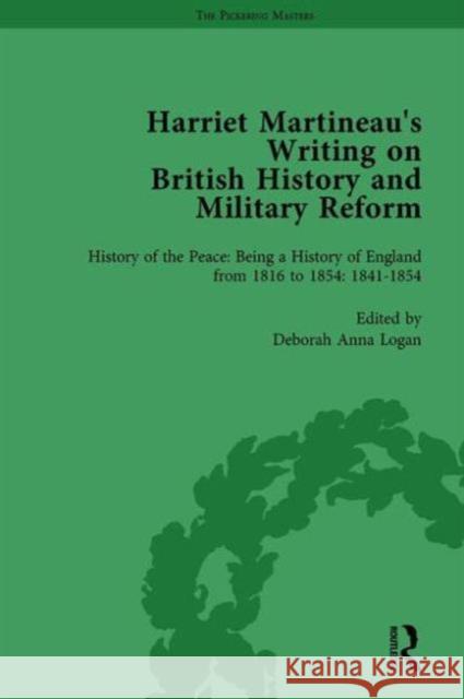 Harriet Martineau's Writing on British History and Military Reform, Vol 5: History of the Peace: Being a History of England from 1816 to 1854. with an Logan, Deborah 9781138753990 Routledge - książka