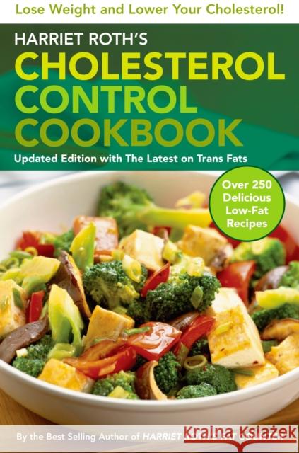 Harriet Roth's Cholesterol Control Cookbook: Lose Weight and Lower Your Cholesterol Roth, Harriet 9780452289680 Plume Books - książka