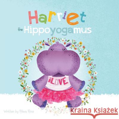 Harriet the Hippoyogamus Alexa Rose, Yip Jar Design 9781941434826 Storybook Genius, LLC - książka