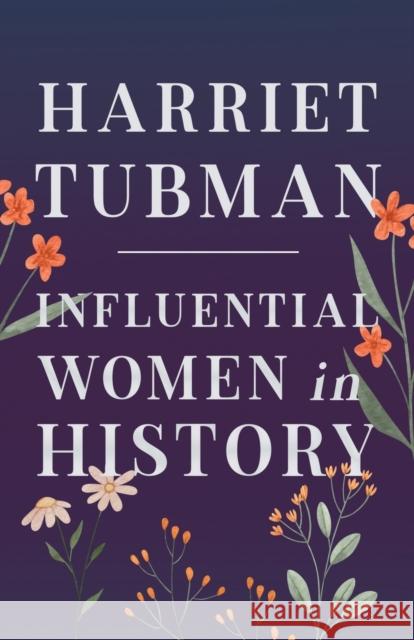 Harriet Tubman - Influential Women in History Various                                  Benjamin Brawley Sarah Knowles Bolton 9781528720021 Brilliant Women - Read & Co. - książka