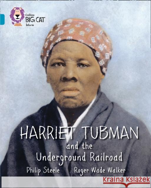 Harriet Tubman and the Underground Railroad: Band 13/Topaz Philip Steele 9780007465361 HarperCollins Publishers - książka