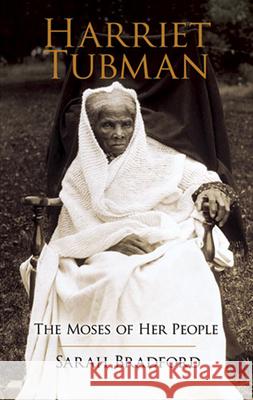 Harriet Tubman: The Moses of Her People Bradford, Sarah 9780486438580 Dover Publications - książka