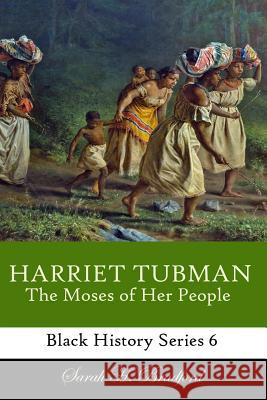 Harriet Tubman: The Moses of Her People Sarah H. Bradford 9781494391294 Createspace Independent Publishing Platform - książka