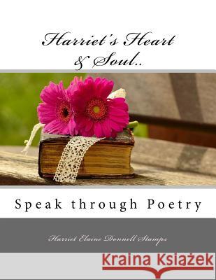 Harriet's Heart & Soul Speak through Poetry Harriet Elaine Donnel 9781544627908 Createspace Independent Publishing Platform - książka