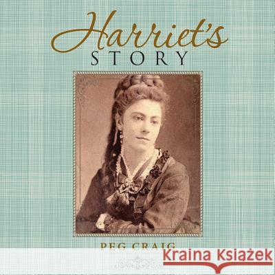 Harriet's Story Peg Craig 9781973659891 WestBow Press - książka