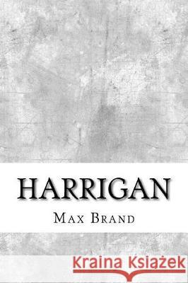 Harrigan Max Brand 9781974642458 Createspace Independent Publishing Platform - książka