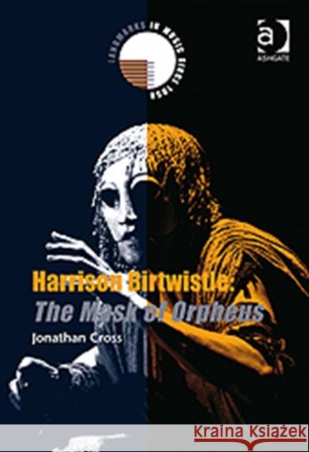 Harrison Birtwistle: The Mask of Orpheus: The Mask of Orpheus Cross, Jonathan 9780754653837 Ashgate Publishing Limited - książka