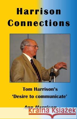 Harrison Connections: Tom Harrison's 'Desire to Communicate' Ann Ellis-Harrison 9781908421111 Saturday Night Press - książka