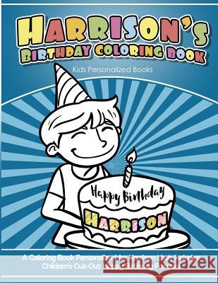 Harrison's Birthday Coloring Book Kids Personalized Books: A Coloring Book Personalized for Harrison that includes Children's Cut Out Happy Birthday P Books, Harrison's 9781985140424 Createspace Independent Publishing Platform - książka