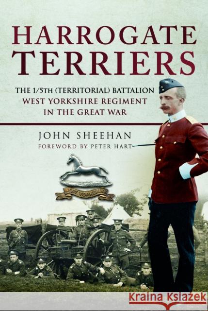 Harrogate Terriers: The 1/5th (Territorial) Battalion West Yorkshire Regiment in the Great War John Sheehan 9781399075350 Pen & Sword Military - książka
