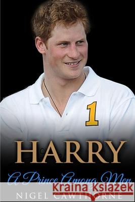 Harry: A Prince Among Men Nigel Cawthorne 9781502385727 Createspace Independent Publishing Platform - książka