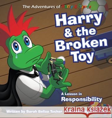 Harry and the Broken Toy: An Interactive Children's Book That Teaches Responsibility, Teamwork, and Why It's Important to Clean Up Their Rooms. Sarah Beliza Tucker Adam Ihle 9781953979025 Ocean Aire Productions, Inc - książka