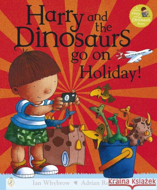 Harry and the Bucketful of Dinosaurs go on Holiday Whybrow Ian 9780141338330 Penguin Random House Children's UK - książka