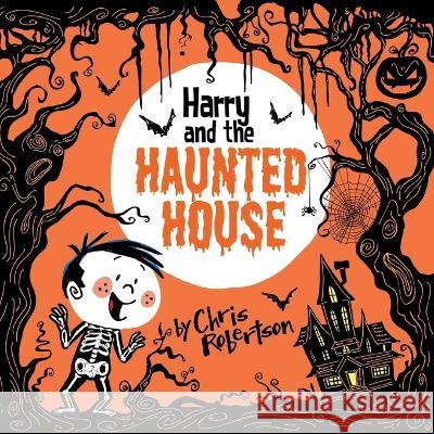 Harry and the Haunted House Chris Robertson, Chris Robertson 9781532433283 Xist Publishing - książka