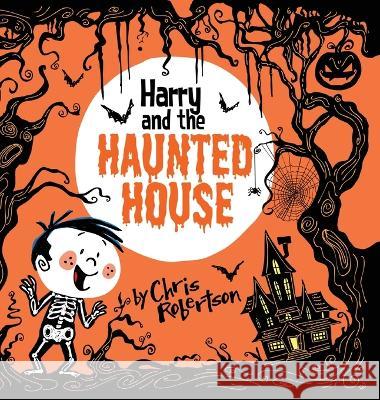 Harry and the Haunted House Chris Robertson, Chris Robertson 9781532433290 Xist Publishing - książka