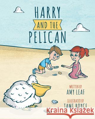 Harry and the Pelican Tami Boyce Amy Leaf 9780692193082 Leaf Publishing, LLC - książka