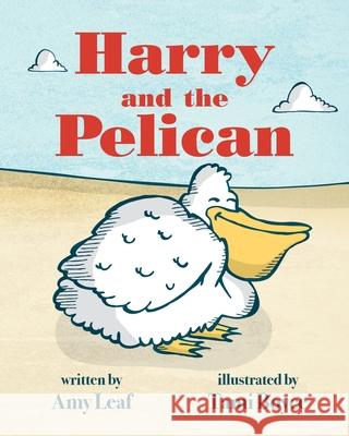 Harry and the Pelican Amy Leaf Tami Boyce 9781736380918 Leaf Publishing, LLC - książka