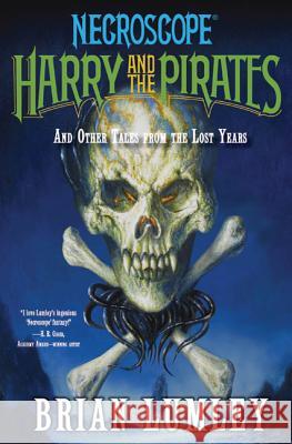 Harry and the Pirates: And Other Tales from the Lost Years Brian Lumley 9780765323392 Tor Books - książka