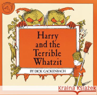 Harry and the Terrible Whatzit Dick Gackenbach 9780899192239 Clarion Books - książka