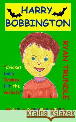 Harry Bobbington Ryan Trundle 9781508809883 Createspace - książka