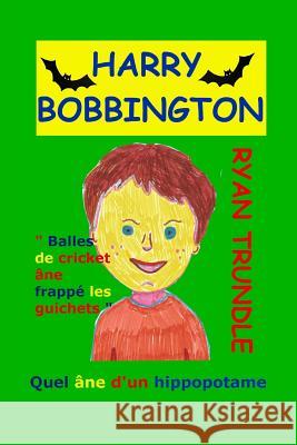 Harry Bobbington (French Edition) Ryan Trundle 9781515310464 Createspace - książka