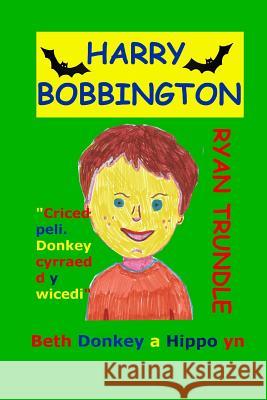 Harry Bobbington (Welsh Edition) Ryan Trundle 9781515286639 Createspace - książka