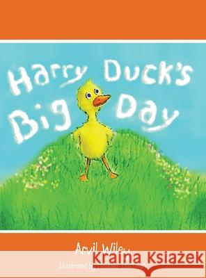 Harry Duck's Big Day Arvil Wiley Heather Huffman 9780991361304 Precious Dreams Publishing - książka