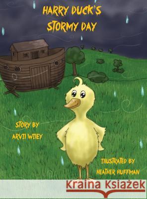 Harry Duck's Stormy Day Arvil Wiley Heather Huffman 9780991361311 Precious Dreams Publishing - książka