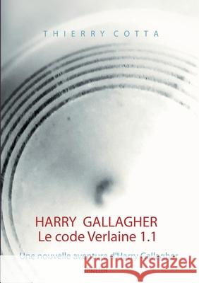 Harry Gallagher, Le code Verlaine 1.1 Thierry Cotta 9782322156689 Books on Demand - książka