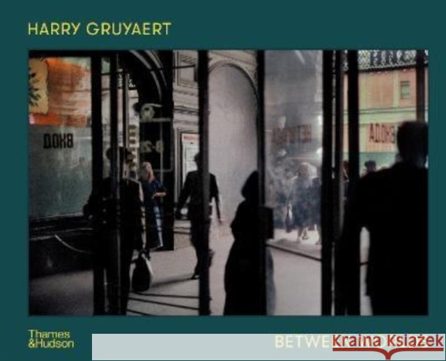 Harry Gruyaert: Between Worlds Gruyaert, Harry 9780500025758 Thames & Hudson Ltd - książka