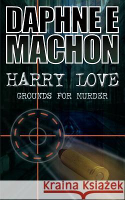 Harry Love: Grounds for Murder Daphne E. Machon 9781844018352 New Generation Publishing - książka