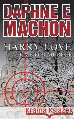 Harry Love: Time for Murder Daphne E. Machon 9781803691411 New Generation Publishing - książka