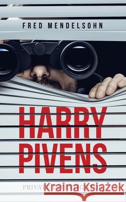 Harry Pivens: Private Investigator Fred Mendelsohn 9781665532921 Authorhouse - książka