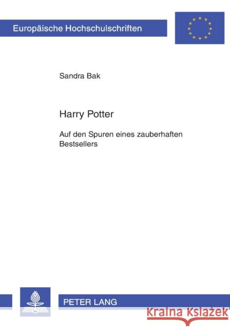 Harry Potter; Auf den Spuren eines zauberhaften Bestsellers = Harry Potter Wilfinger-Bak, Sandra 9783631525692 Peter Lang Gmbh, Internationaler Verlag Der W - książka