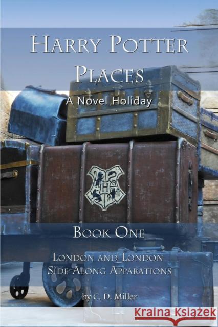 Harry Potter Places Book One: London and London Side-Along Apparations Charly D. Miller 9781938285165 Novel Holiday - książka