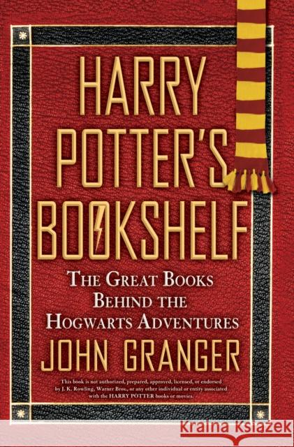 Harry Potter's Bookshelf: The Great Books Behind the Hogwarts Adventures John Granger 9780425229798 Berkley Publishing Group - książka